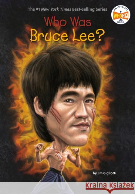 Who Was Bruce Lee? Jim Gigliotti John Hinderliter 9780448479491 Grosset & Dunlap