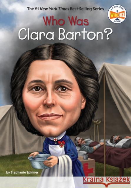 Who Was Clara Barton? Stephanie Spinner 9780448479538 Grosset & Dunlap