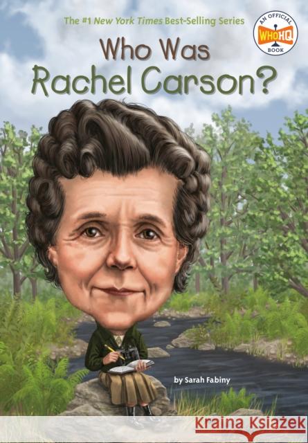 Who Was Rachel Carson? Sarah Fabiny Dede Putra Nancy Harrison 9780448479590