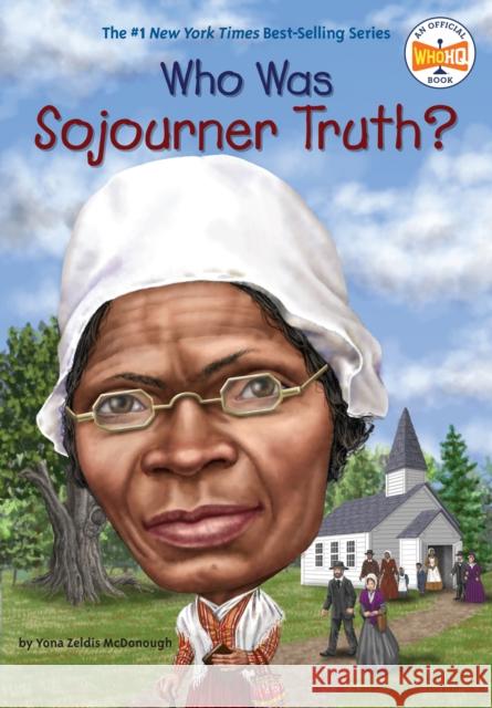 Who Was Sojourner Truth? Yona Zeldis McDonough Jim Eldridge 9780448486789 Grosset & Dunlap