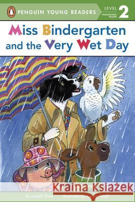 Miss Bindergarten and the Very Wet Day Joseph Slate Ashley Wolff 9780448487007 Penguin Young Readers Group