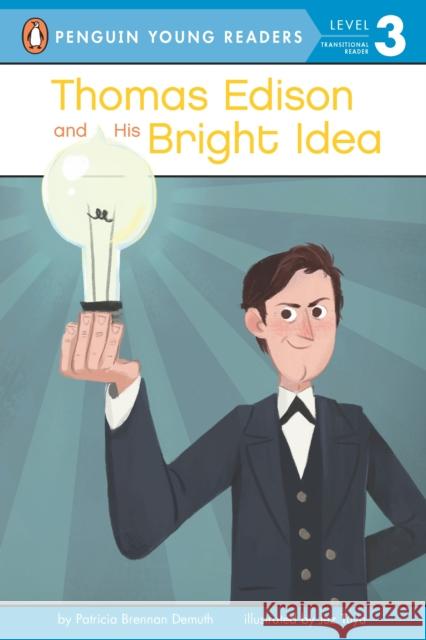 Thomas Edison and His Bright Idea Patricia Brennan Demuth Jez Tuya 9780448488301