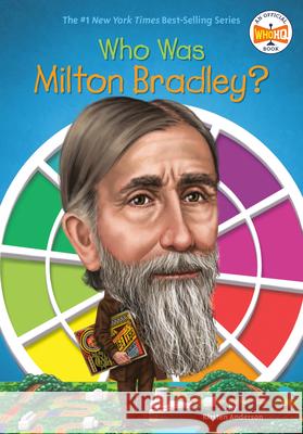 Who Was Milton Bradley? Kirsten Anderson Tim Foley Nancy Harrison 9780448488479 Grosset & Dunlap