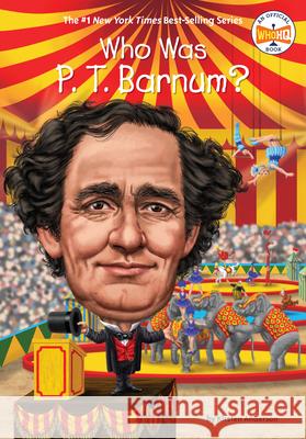 Who Was P. T. Barnum? Kirsten Anderson Who Hq                                   Stephen Marchesi 9780448488486 Penguin Workshop