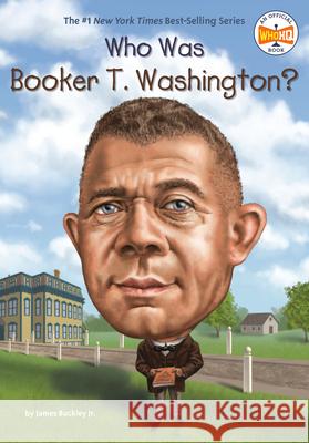 Who Was Booker T. Washington? James Buckley Jake Murray 9780448488516