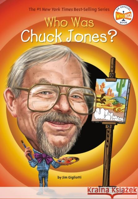 Who Was Chuck Jones? Jim Gigliotti John Hinderliter 9780448488578 Penguin Workshop