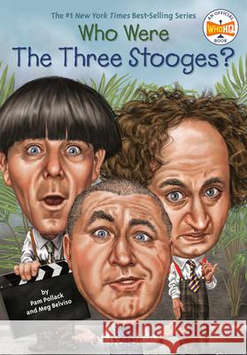 Who Were the Three Stooges? Pam Pollack Meg Belviso 9780448488660 Grosset & Dunlap