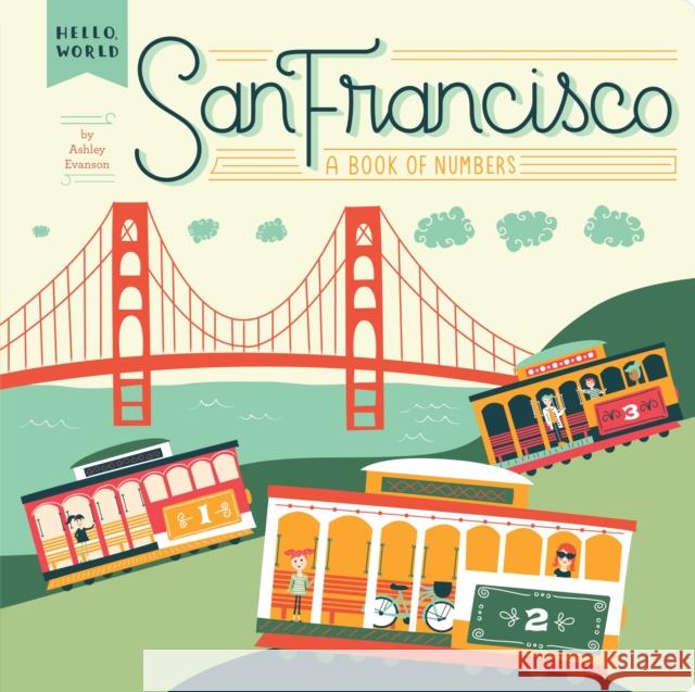 San Francisco: A Book of Numbers Ashley Evanson Ashley Evanson 9780448489148 Grosset & Dunlap