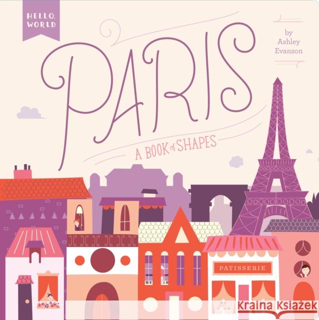 Paris: A Book of Shapes Ashley Evanson Ashley Evanson 9780448489155