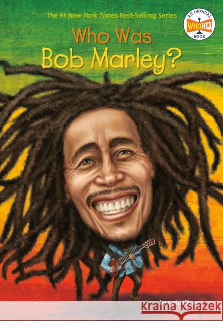 Who Was Bob Marley? Katie Ellison Gregory Copeland 9780448489193 Grosset & Dunlap