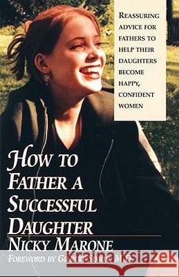 How to Father a Successful Daughter: 6 Vital Ingredients Nicky Marone Gilbert Simon 9780449002605 Ballantine Books