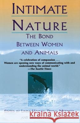 Intimate Nature: The Bond Between Women and Animals Barbara Peterson Linda Hogan Brenda Peterson 9780449003008