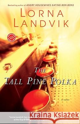 The Tall Pine Polka Lorna Landvik 9780449003701 Ballantine Books