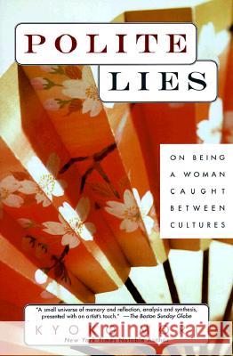 Polite Lies: On Being a Woman Caught Between Cultures Kyoko Mori 9780449004289