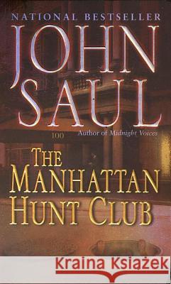 The Manhattan Hunt Club Saul, John 9780449006528