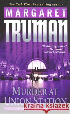 Murder at Union Station: A Capital Crimes Novel Margaret Truman 9780449007396