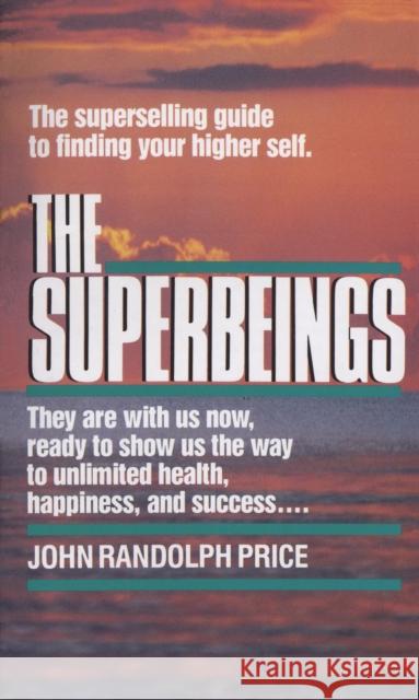 The Superbeings: The Superselling Guide to Finding Your Higher Self John Randolph Price 9780449215432 Random House USA Inc