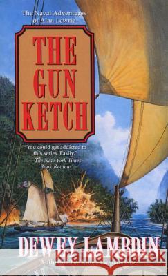 The Gun Ketch: The Naval Adventures of Alan Lewrie Lambdin, Dewey 9780449224502