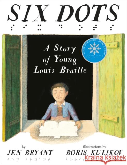 Six Dots: A Story of Young Louis Braille Jennifer Bryant Boris Kulikov Jen Bryant 9780449813379