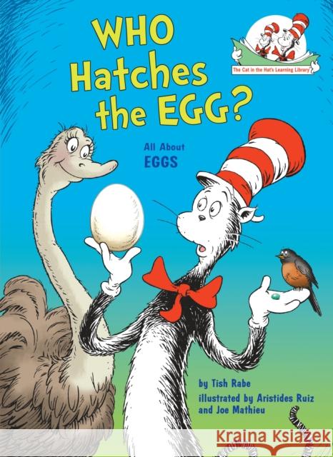 Who Hatches the Egg?: All about Eggs Tish Rabe Aristides Ruiz Joe Mathieu 9780449814987 Random House Books for Young Readers
