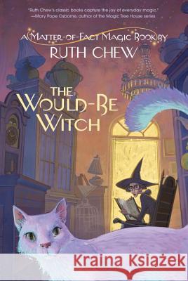 A Matter-Of-Fact Magic Book: The Would-Be Witch Ruth Chew 9780449815700