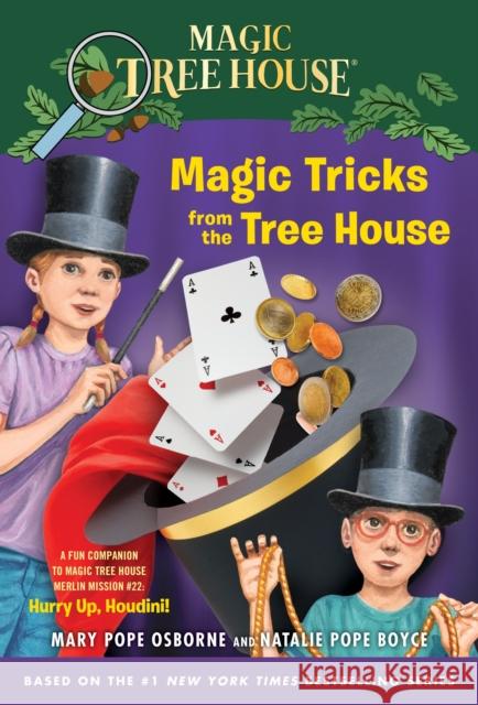 Magic Tricks from the Tree House: A Fun Companion to Magic Tree House Merlin Mission #22: Hurry Up, Houdini! Osborne, Mary Pope 9780449817902 Random House USA Inc