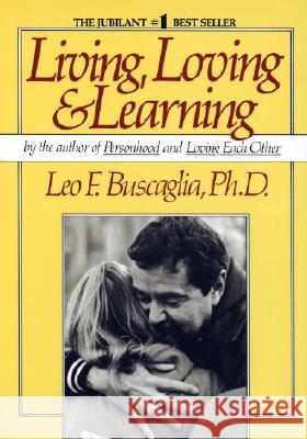 Living Loving and Learning Leo F. Buscaglia 9780449901816