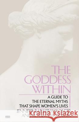 Goddess Within: A Guide to the Eternal Myths That Shape Women's Lives Jennifer Barker Woolger Roger J. Woolger 9780449902875 Ballantine Books