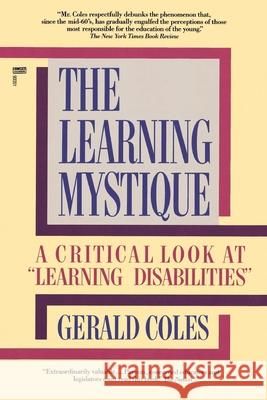 The Learning Mystique: A Critical Look at Learning Disabilities Gerald Coles 9780449903513