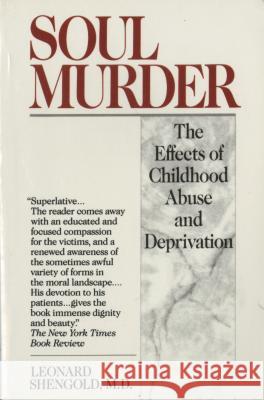Soul Murder: The Effects of Childhood Abuse and Deprivation Leonard Shengold 9780449905494 Ballantine Books