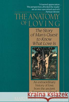 The Anatomy of Loving: The Story of Man's Quest to Know What Love Is Martin S. Bergmann 9780449905531 Ballantine Books