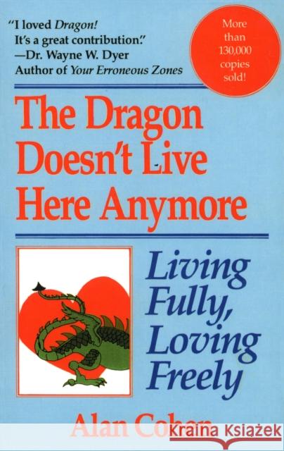 Dragon Doesn't Live Here Anymore: Living Fully, Loving Freely Alan Cohen 9780449908402