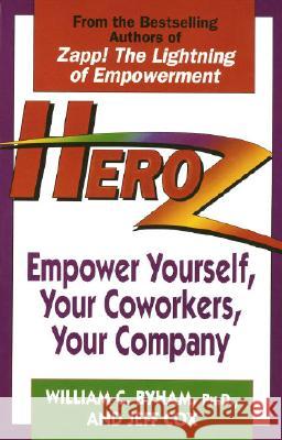Heroz: Empower Yourself, Your Coworkers, Your Company William C. Byham Jeff Cox 9780449909584 Ballantine Books