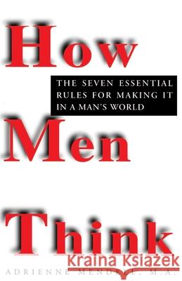 How Men Think Mendell, Adrienne 9780449909782 Ballantine Books