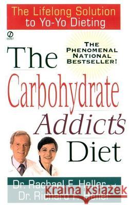 The Carbohydrate Addict's Diet Rachael F. Heller Richard F. Heller 9780451173393