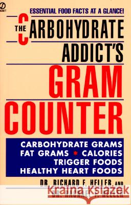 The Carbohydrate Addict's Gram Counter: Essential Food Facts at a Glance Rachael F. Heller Richard F. Heller 9780451177179 Signet Book
