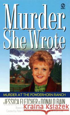 Murder, She Wrote: Murder at the Powderhorn Ranch Jessica Fletcher Donald Bain 9780451194763