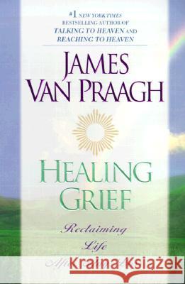 Healing Grief: Reclaiming Life After Any Loss James Va 9780451201690 New American Library