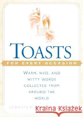 Toasts for Every Occasion: Warm, Wise, and Witty Words Collected from Around the World Conover, Jennifer Rahel 9780451203014 New American Library