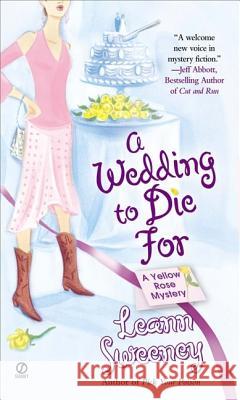 A Wedding to Die for: A Yellow Rose Mystery Leann Sweeney 9780451210326 Signet Book