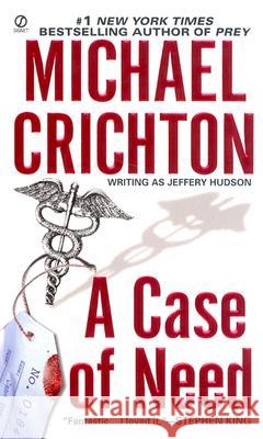 A Case of Need: A Suspense Thriller Michael Crichton Jeffery Hudson 9780451210630