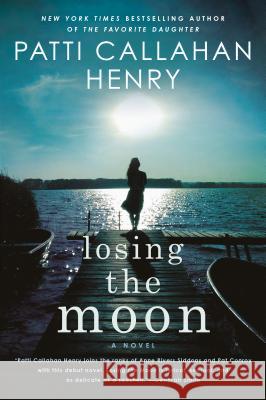 Losing the Moon Patti Callahan Henry 9780451211958