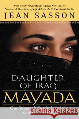 Mayada, Daughter of Iraq: One Woman's Survival Under Saddam Hussein Jean Sasson 9780451212924 New American Library