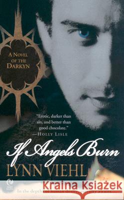 If Angels Burn: A Novel of the Darkyn Viehl, Lynn 9780451214775 Signet Book