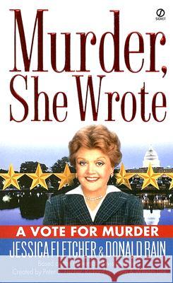 Murder, She Wrote: A Vote for Murder Jessica Fletcher Donald Bain Peter S. Fischer 9780451216311