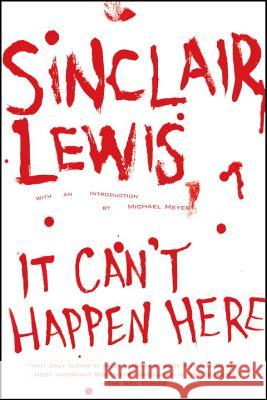It Can't Happen Here Sinclair Lewis Michael Meyer 9780451216588