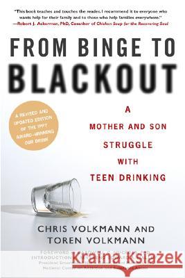 From Binge to Blackout: A Mother and Son Struggle with Teen Drinking Volkmann, Chris 9780451219091 New American Library