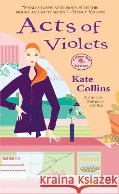 Acts of Violets: A Flower Shop Mystery Kate Collins 9780451220745 Signet Book