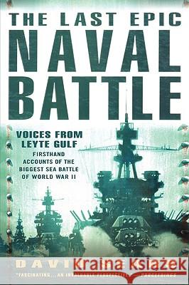 The Last Epic Naval Battle: Voices from Leyte Gulf David Sears Thomas J. Cutler 9780451221322