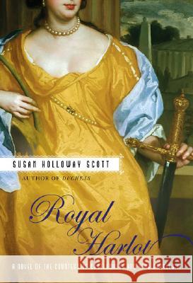 Royal Harlot: A Novel of the Countess Castlemaine and King Charles II Susan Holloway Scott 9780451221346